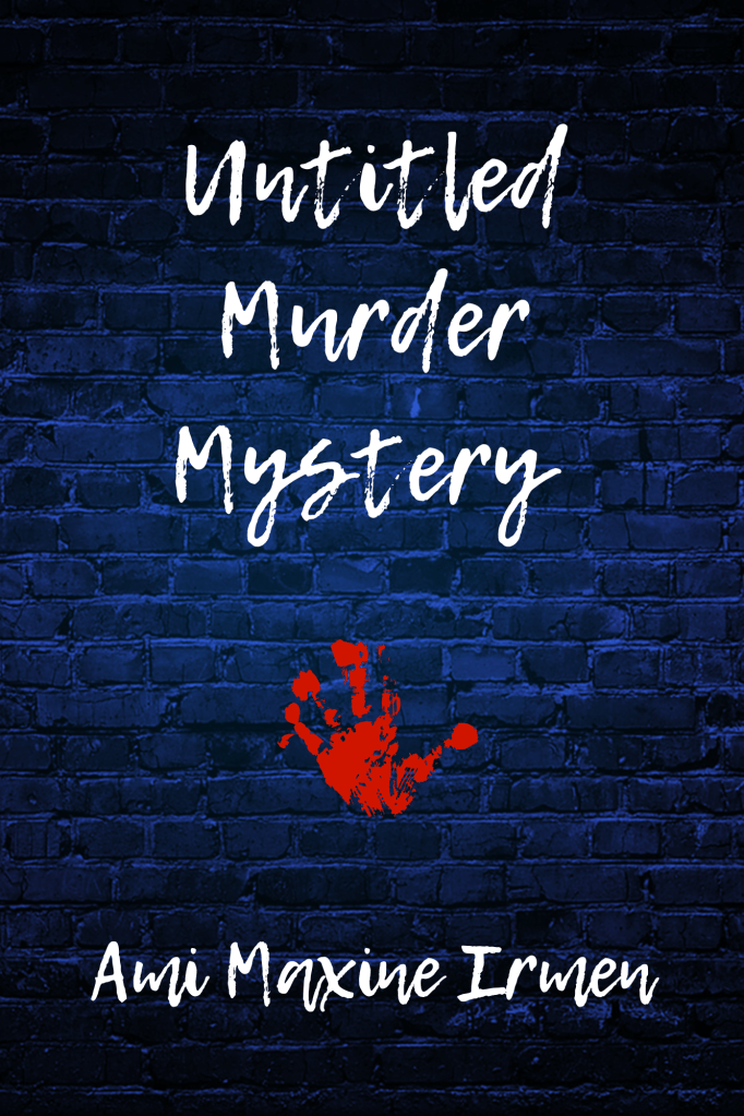 Book cover for my WIP, which is a murder mystery novel. There is a blue brick wall for the background. The stand-in title is Untitled Murder Mystery, under which there is a bright red handprint.